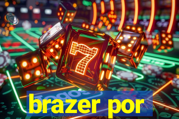 brazer por