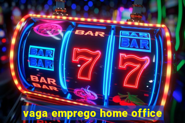 vaga emprego home office