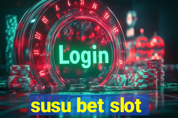 susu bet slot