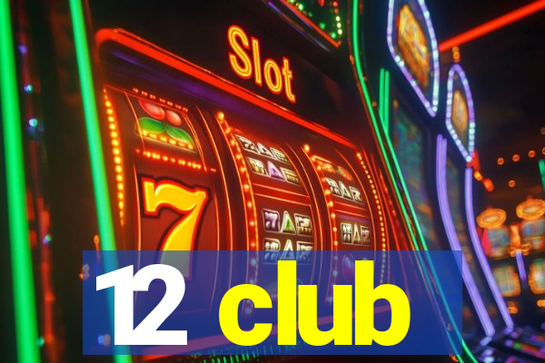 12 club