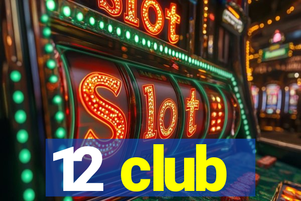 12 club