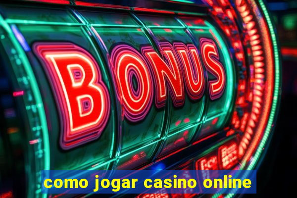 como jogar casino online