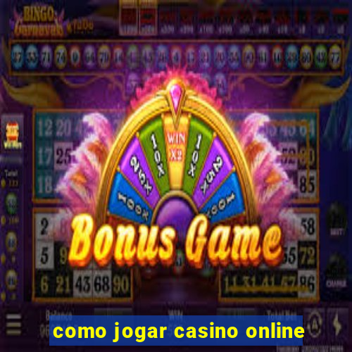 como jogar casino online