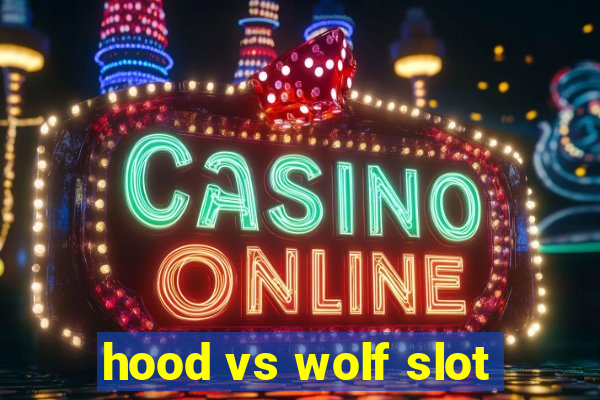 hood vs wolf slot