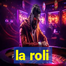 la roli