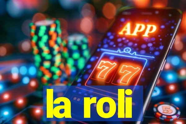 la roli