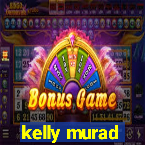 kelly murad