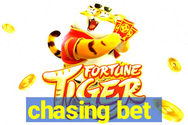 chasing bet