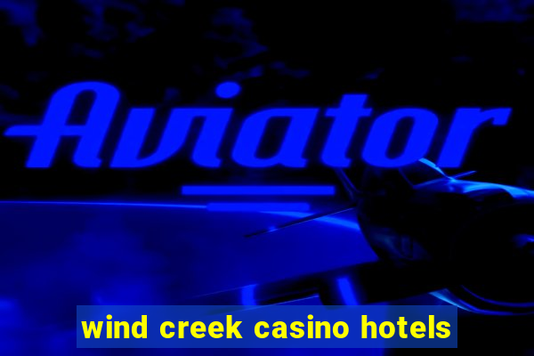 wind creek casino hotels