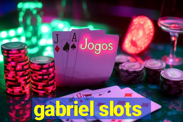 gabriel slots