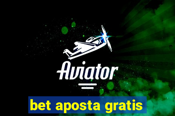 bet aposta gratis