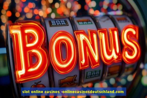 slot online casinos -onlinecasinosdeutschland.com