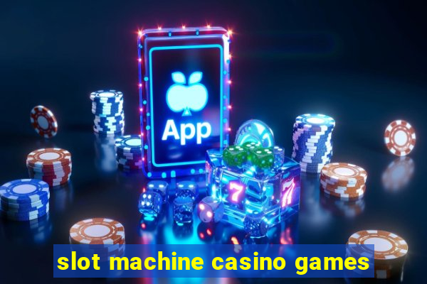 slot machine casino games