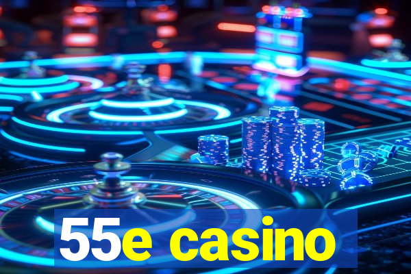 55e casino