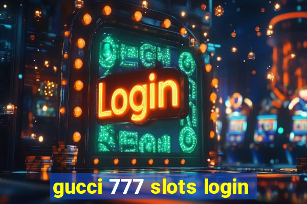 gucci 777 slots login