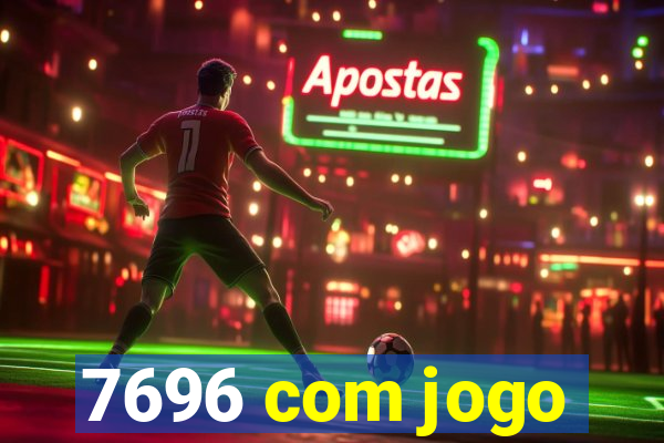 7696 com jogo