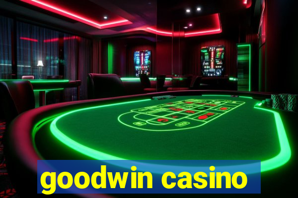 goodwin casino