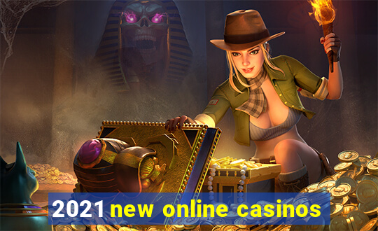 2021 new online casinos