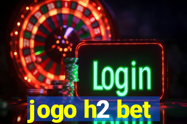 jogo h2 bet