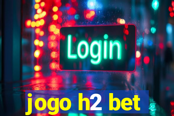 jogo h2 bet