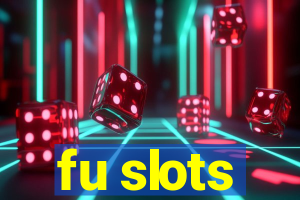 fu slots