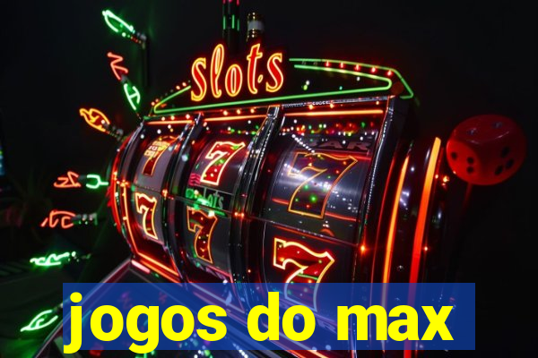 jogos do max