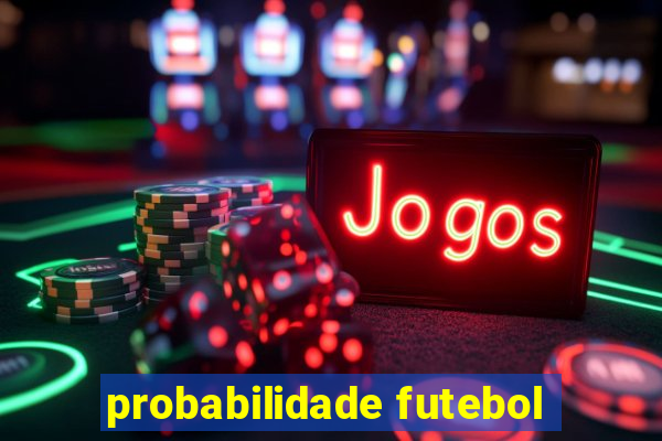 probabilidade futebol