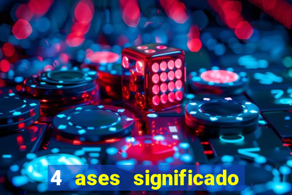 4 ases significado significado 4