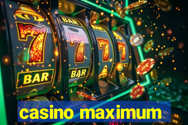 casino maximum