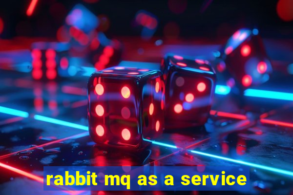 rabbit mq as a service