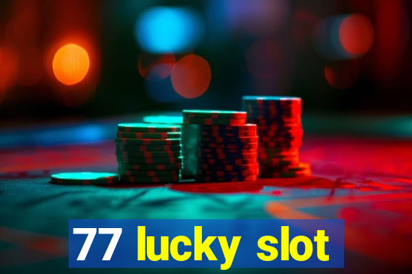 77 lucky slot