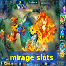 mirage slots