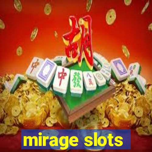 mirage slots