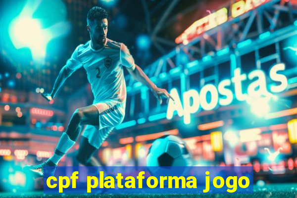 cpf plataforma jogo