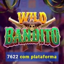 7622 com plataforma