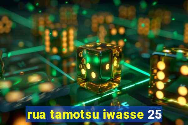 rua tamotsu iwasse 25