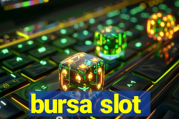 bursa slot