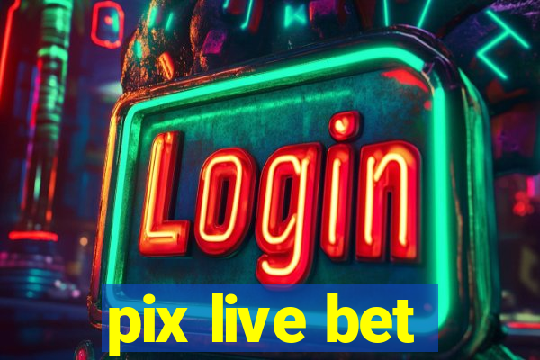 pix live bet