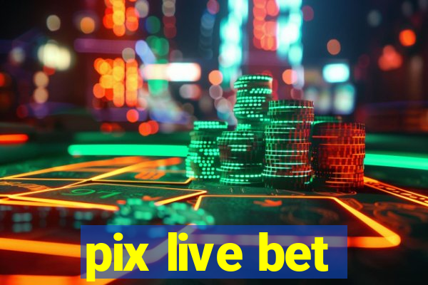 pix live bet