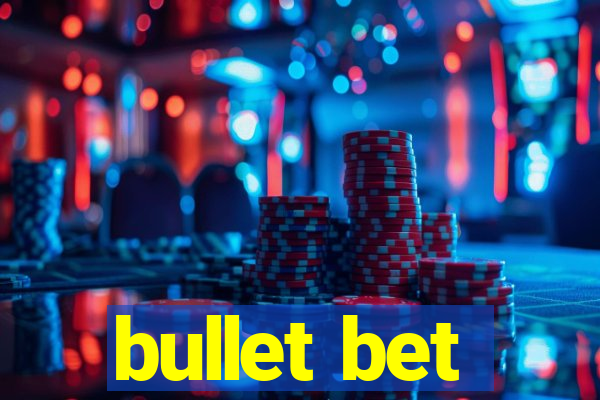 bullet bet