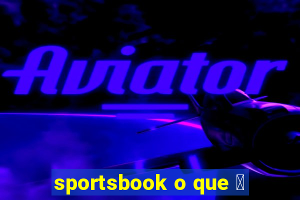 sportsbook o que 茅