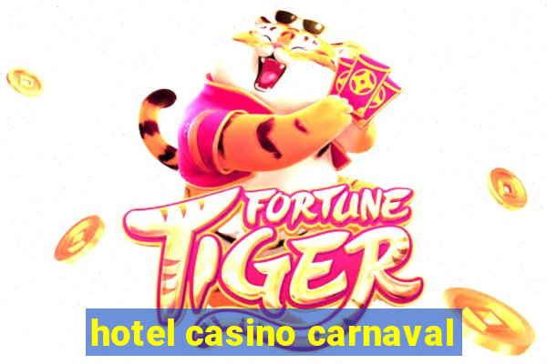 hotel casino carnaval