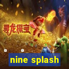 nine splash