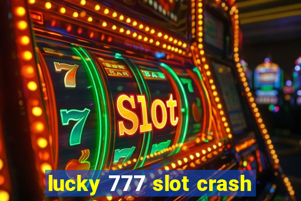 lucky 777 slot crash