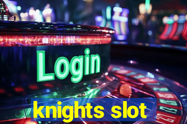 knights slot