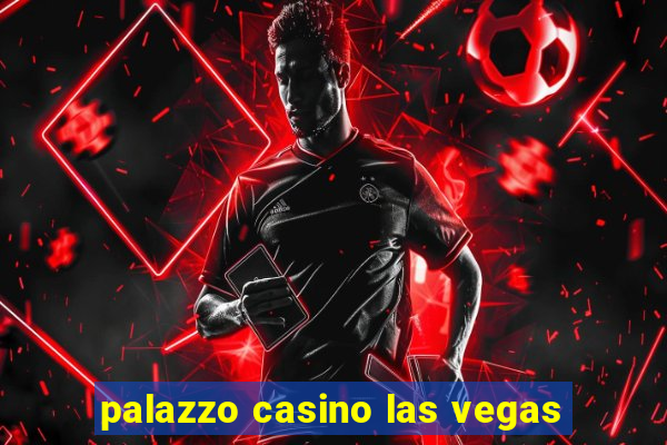 palazzo casino las vegas