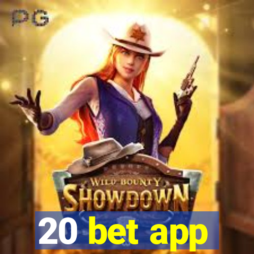 20 bet app