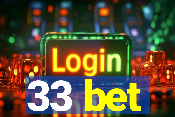 33 bet