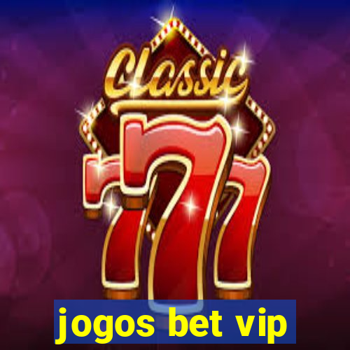 jogos bet vip