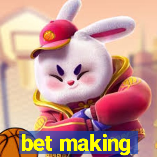 bet making